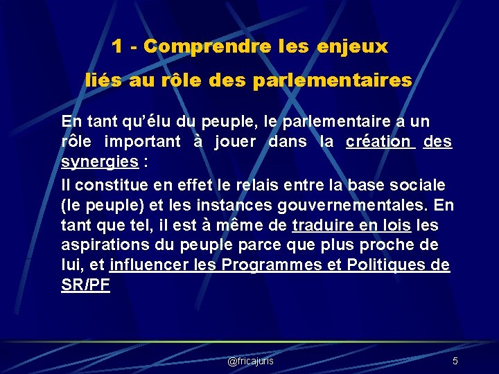 1 - Comprendre les enjeux liés au rôle des parlementaires En tant qu’élu du 1 - Comprendre les enjeux liés au rôle des parlementaires En tant qu’élu du