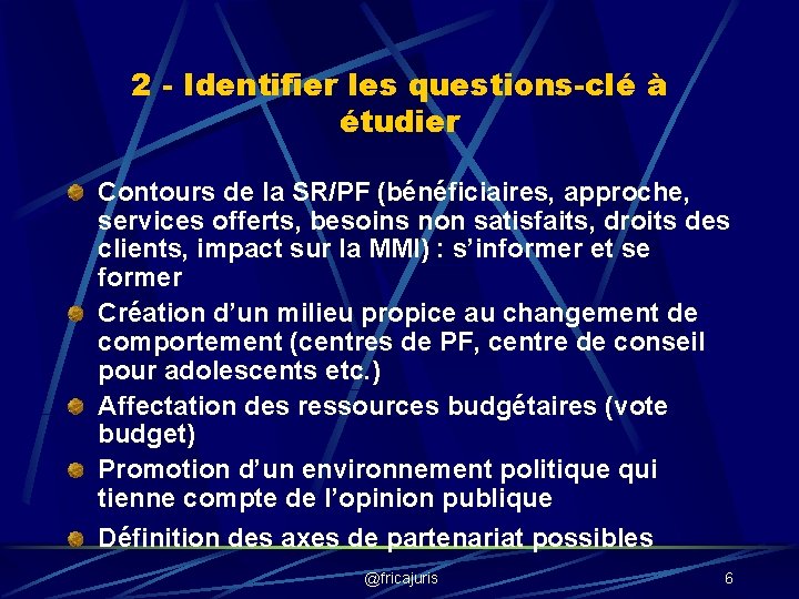 2 - Identifier les questions-clé à étudier Contours de la SR/PF (bénéficiaires, approche, services