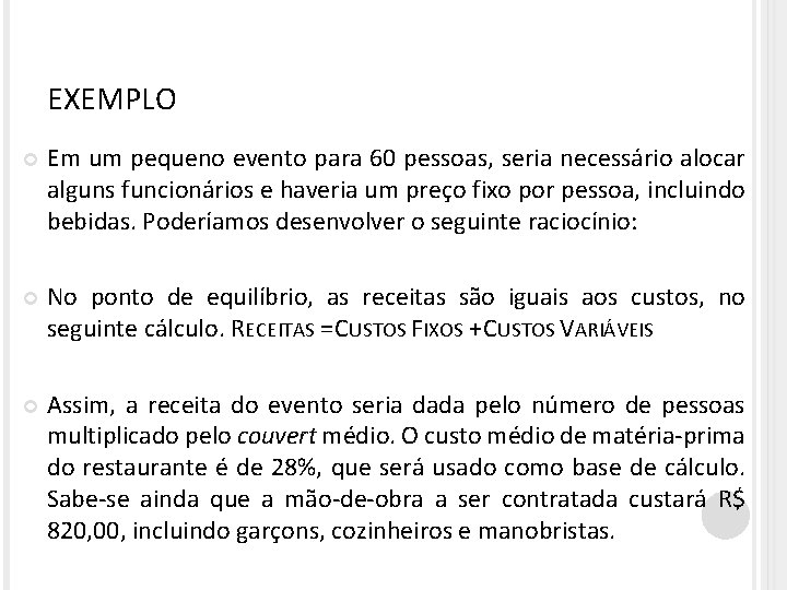 EXEMPLO Em um pequeno evento para 60 pessoas, seria necessário alocar alguns funcionários e