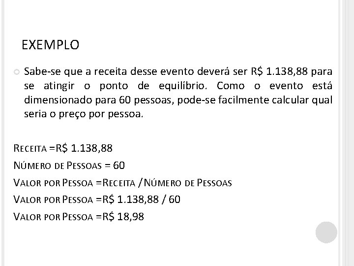 EXEMPLO Sabe-se que a receita desse evento deverá ser R$ 1. 138, 88 para