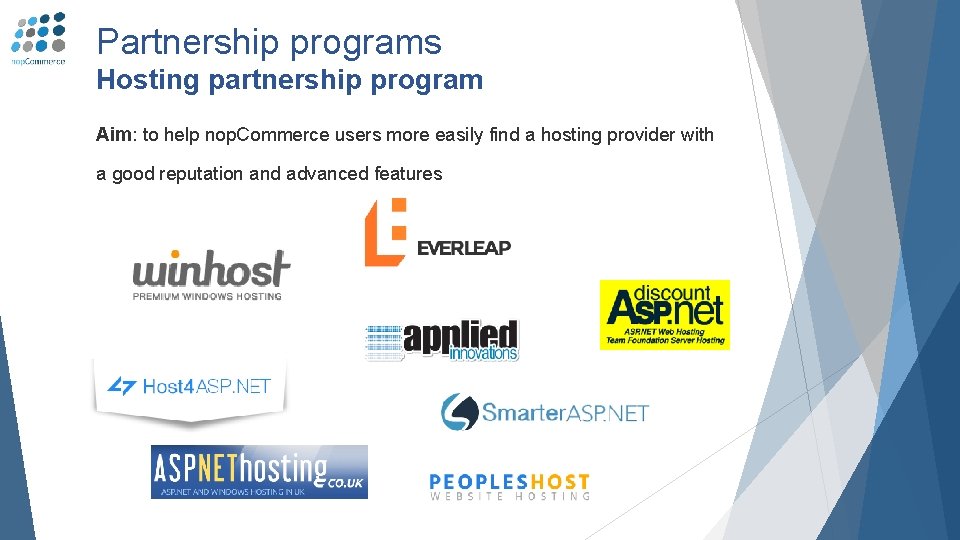 Partnership programs Hosting partnership program Aim: to help nop. Commerce users more easily find