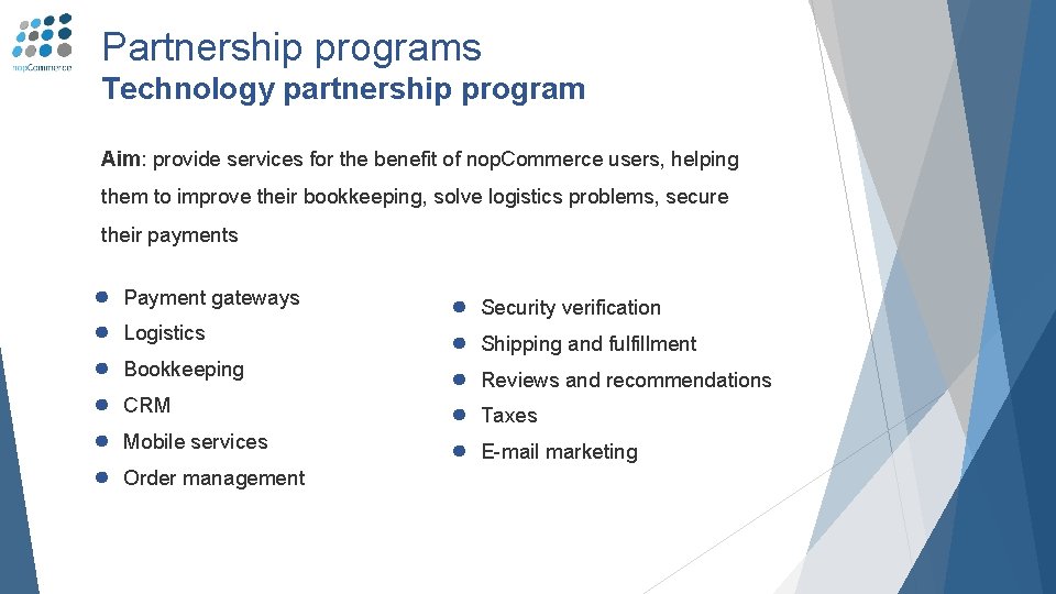 Partnership programs Technology partnership program Aim: provide services for the benefit of nop. Commerce