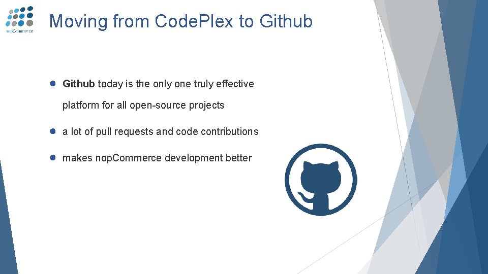 Moving from Code. Plex to Github ● Github today is the only one truly
