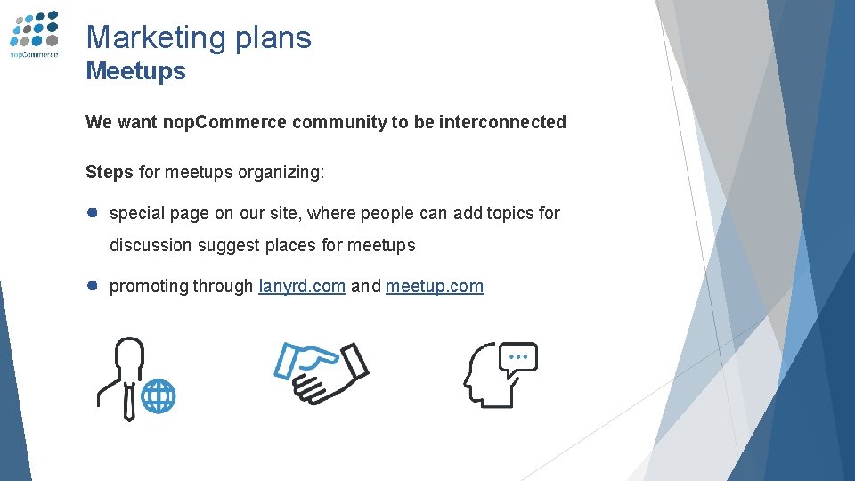 Marketing plans Meetups We want nop. Commerce community to be interconnected Steps for meetups