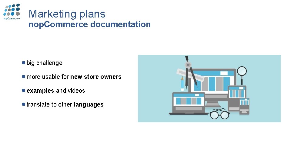Marketing plans nop. Commerce documentation ● big challenge ● more usable for new store