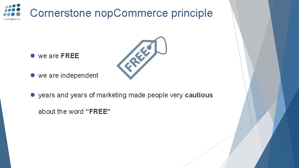 Cornerstone nop. Commerce principle ● we are FREE ● we are independent ● years