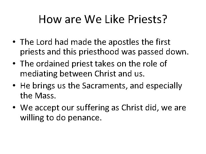 How are We Like Priests? • The Lord had made the apostles the first How are We Like Priests? • The Lord had made the apostles the first