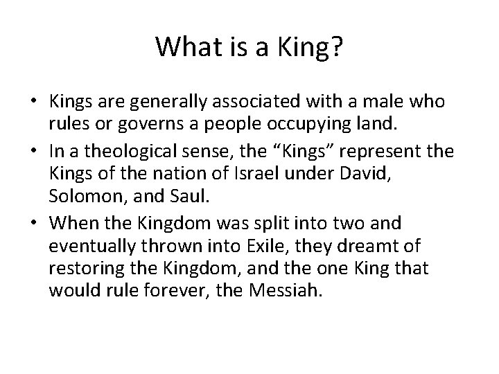 What is a King? • Kings are generally associated with a male who rules