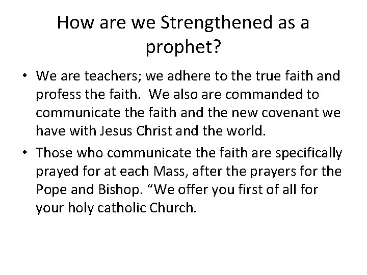 How are we Strengthened as a prophet? • We are teachers; we adhere to How are we Strengthened as a prophet? • We are teachers; we adhere to
