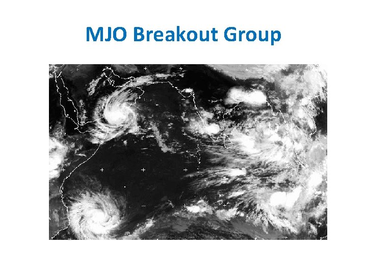 MJO Breakout Group 