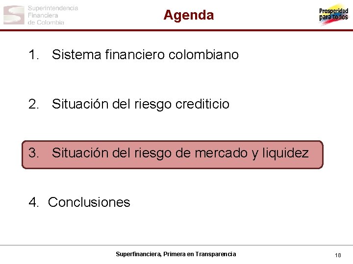 Agenda 1. Sistema financiero colombiano 2. Situación del riesgo crediticio 3. Situación del riesgo