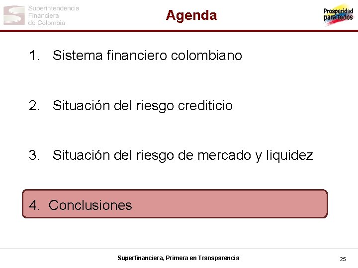 Agenda 1. Sistema financiero colombiano 2. Situación del riesgo crediticio 3. Situación del riesgo