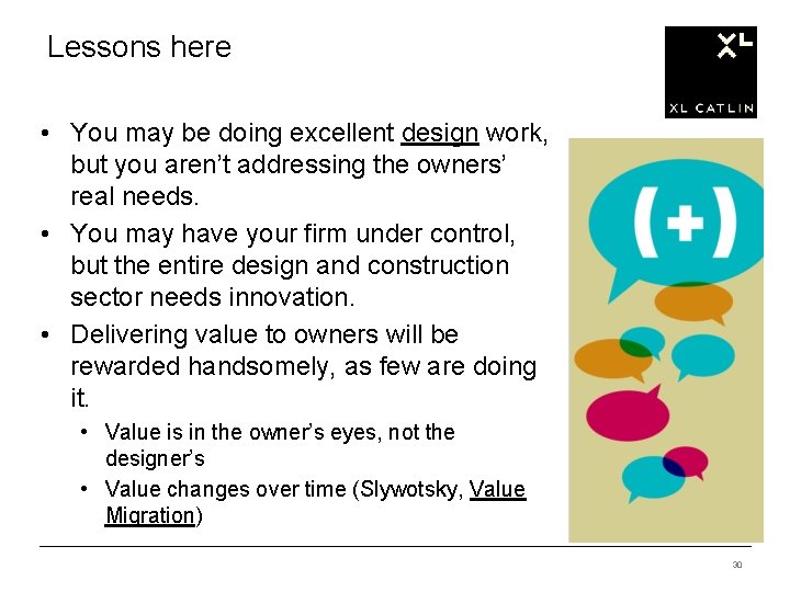 Lessons here • You may be doing excellent design work, but you aren’t addressing