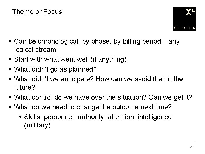 Theme or Focus • Can be chronological, by phase, by billing period – any