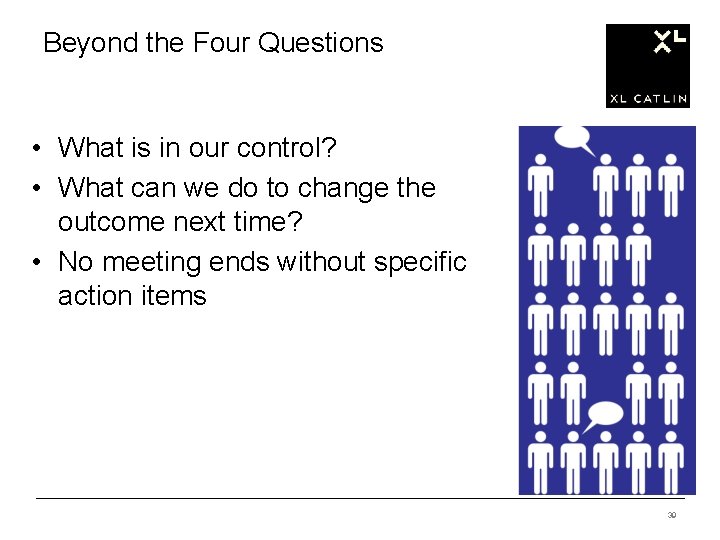 Beyond the Four Questions • What is in our control? • What can we
