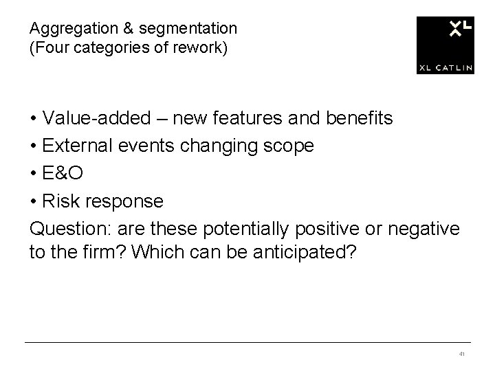 Aggregation & segmentation (Four categories of rework) • Value-added – new features and benefits