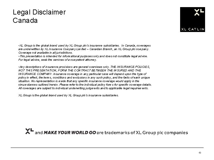 Legal Disclaimer Canada • XL Group is the global brand used by XL Group