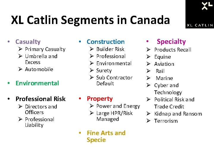 XL Catlin Segments in Canada • Casualty Ø Primary Casualty Ø Umbrella and Excess