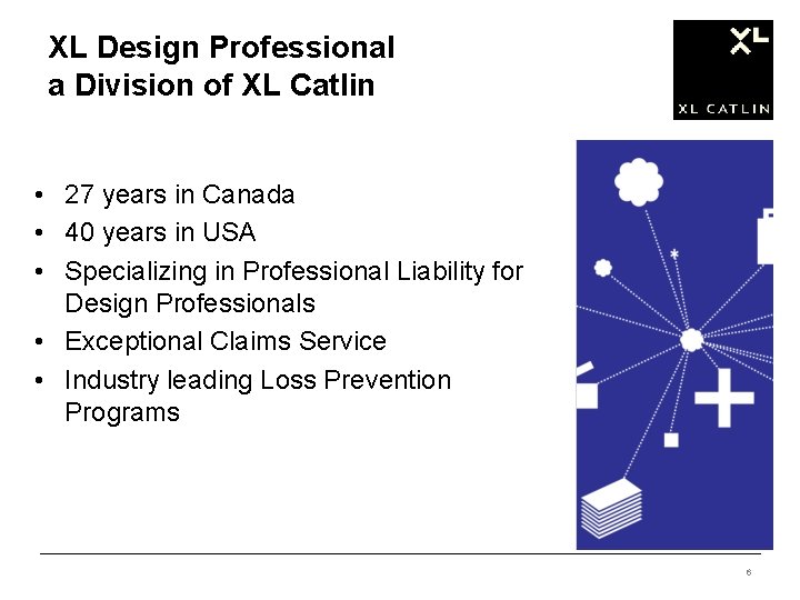 XL Design Professional a Division of XL Catlin • 27 years in Canada •