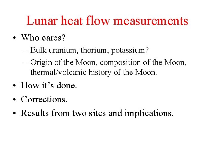 Lunar heat flow measurements • Who cares? – Bulk uranium, thorium, potassium? – Origin