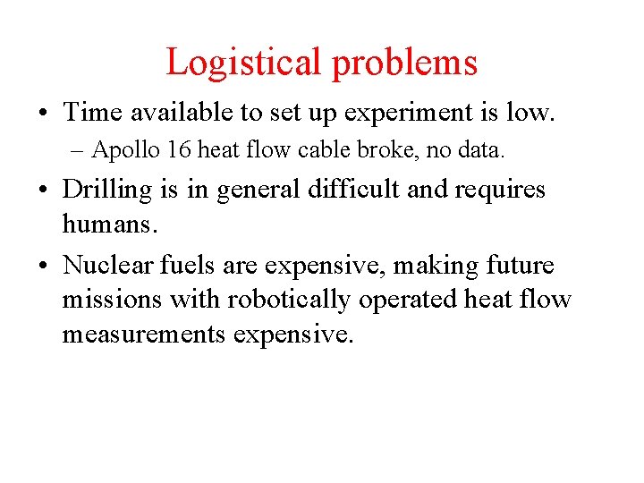 Logistical problems • Time available to set up experiment is low. – Apollo 16 Logistical problems • Time available to set up experiment is low. – Apollo 16