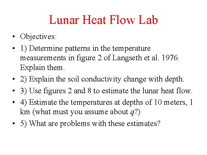 Lunar Heat Flow Lab • Objectives: • 1) Determine patterns in the temperature measurements Lunar Heat Flow Lab • Objectives: • 1) Determine patterns in the temperature measurements