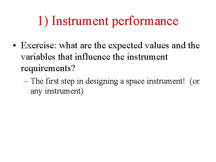 1) Instrument performance • Exercise: what are the expected values and the variables that