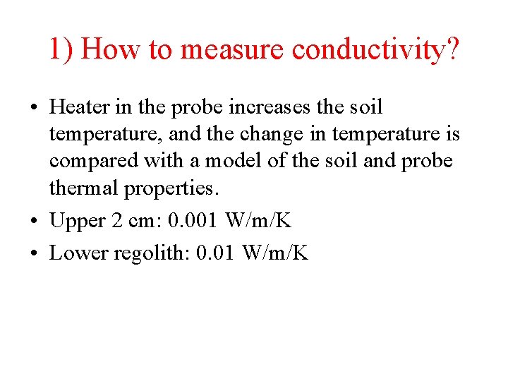1) How to measure conductivity? • Heater in the probe increases the soil temperature, 1) How to measure conductivity? • Heater in the probe increases the soil temperature,