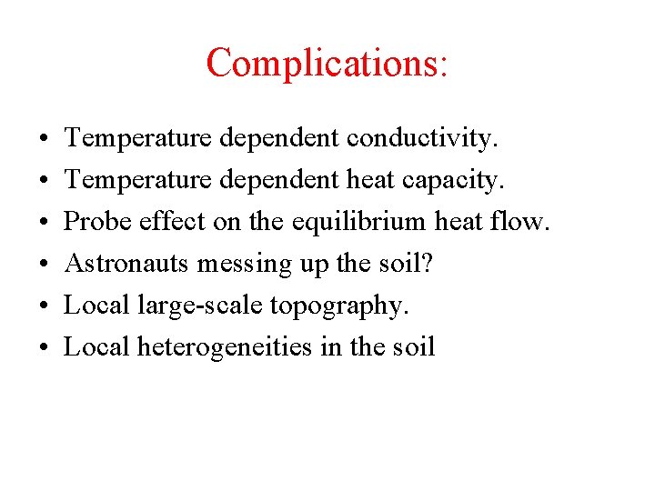 Complications: • • • Temperature dependent conductivity. Temperature dependent heat capacity. Probe effect on