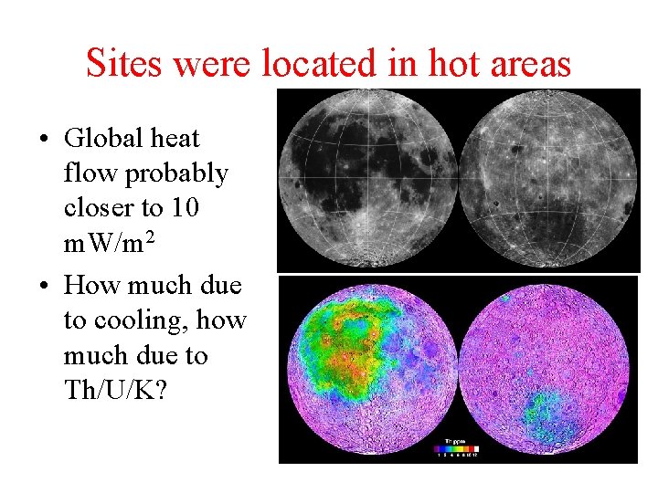Sites were located in hot areas • Global heat flow probably closer to 10 Sites were located in hot areas • Global heat flow probably closer to 10