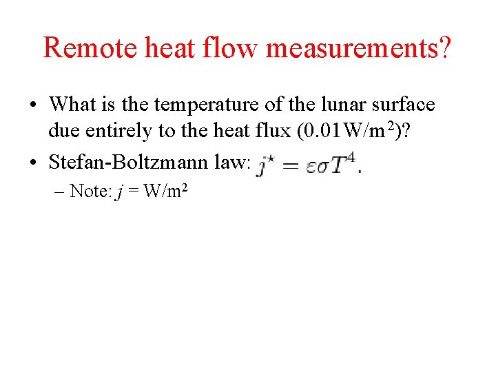 Remote heat flow measurements? • What is the temperature of the lunar surface due Remote heat flow measurements? • What is the temperature of the lunar surface due