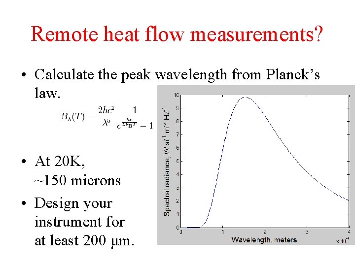 Remote heat flow measurements? • Calculate the peak wavelength from Planck’s law. • At Remote heat flow measurements? • Calculate the peak wavelength from Planck’s law. • At