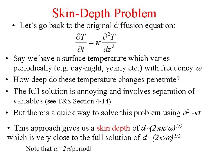 Skin-Depth Problem • Let’s go back to the original diffusion equation: • Say we