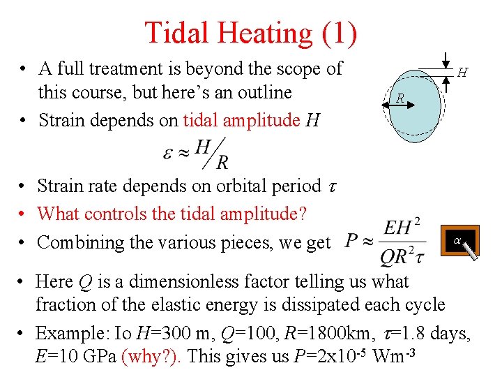 Tidal Heating (1) • A full treatment is beyond the scope of this course,