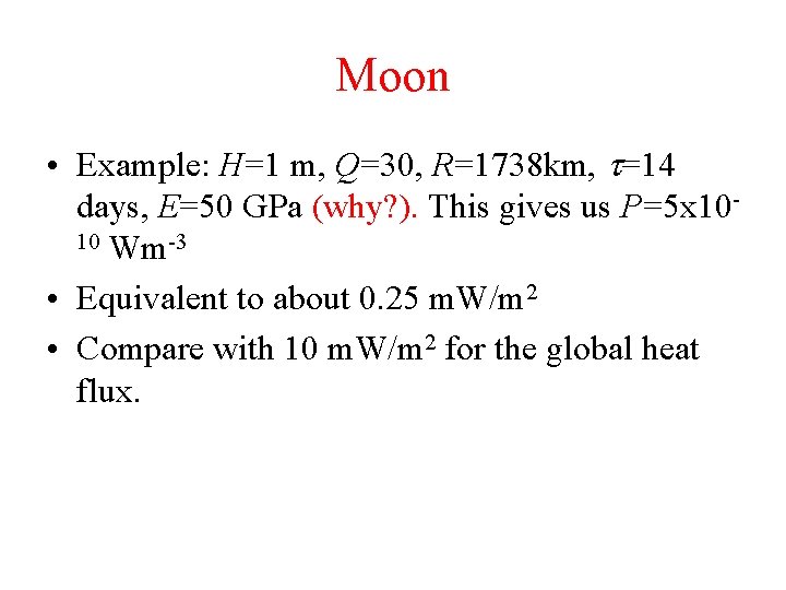 Moon • Example: H=1 m, Q=30, R=1738 km, t=14 days, E=50 GPa (why? ). Moon • Example: H=1 m, Q=30, R=1738 km, t=14 days, E=50 GPa (why? ).