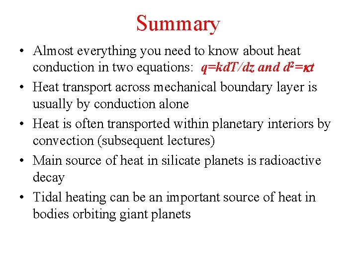 Summary • Almost everything you need to know about heat conduction in two equations: