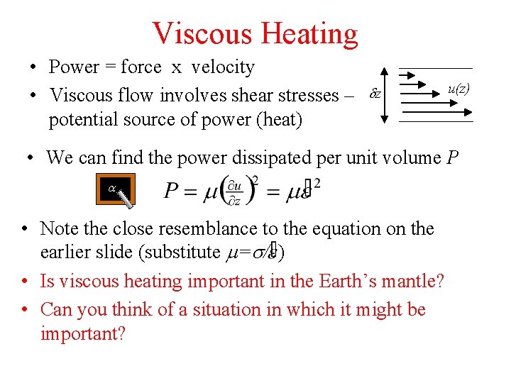 Viscous Heating • Power = force x velocity • Viscous flow involves shear stresses Viscous Heating • Power = force x velocity • Viscous flow involves shear stresses
