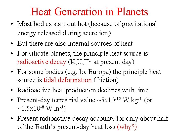 Heat Generation in Planets • Most bodies start out hot (because of gravitational energy