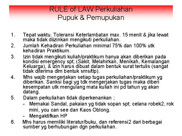 RULE of LAW Perkuliahan Pupuk & Pemupukan 1. 2. 3. 4. 5. 6. Tepat