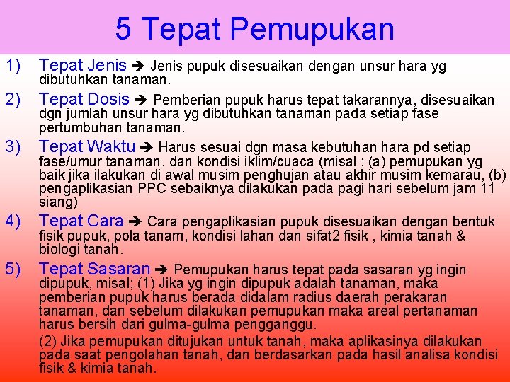 5 Tepat Pemupukan 1) 2) 3) 4) 5) Tepat Jenis pupuk disesuaikan dengan unsur
