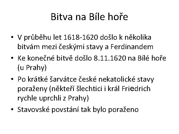 Bitva na Bíle hoře • V průběhu let 1618 -1620 došlo k několika bitvám