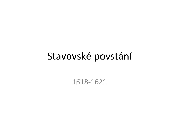 Stavovské povstání 1618 -1621 