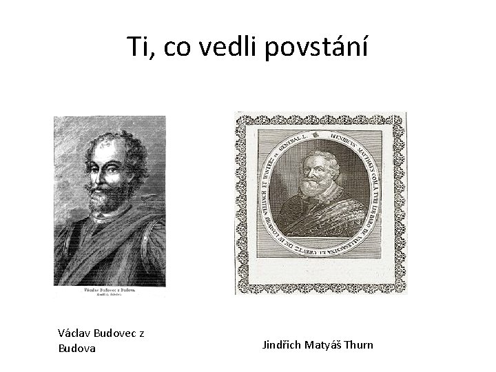 Ti, co vedli povstání Václav Budovec z Budova Jindřich Matyáš Thurn 