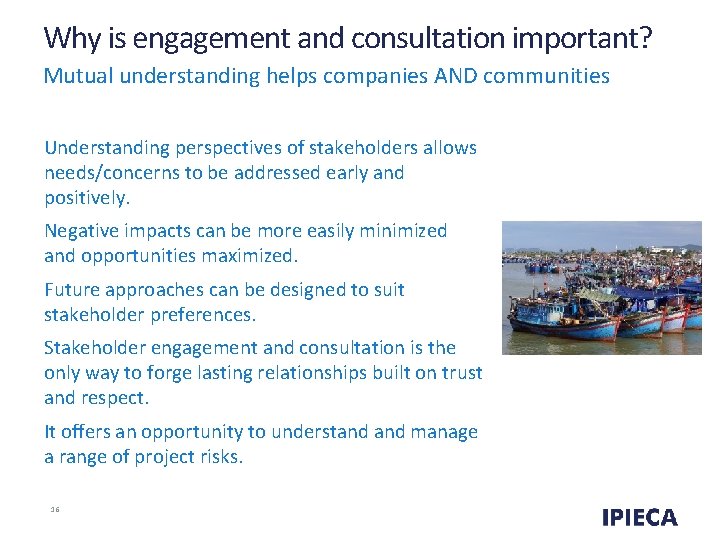 Why is engagement and consultation important? Mutual understanding helps companies AND communities Understanding perspectives