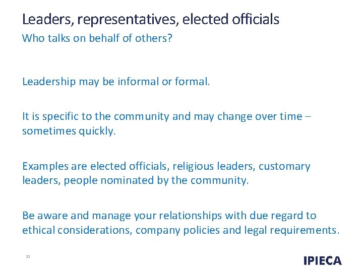 Leaders, representatives, elected officials Who talks on behalf of others? Leadership may be informal