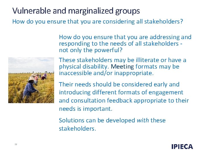 Vulnerable and marginalized groups How do you ensure that you are considering all stakeholders?
