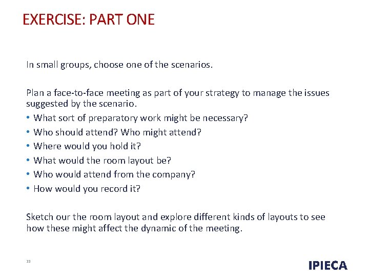 EXERCISE: PART ONE In small groups, choose one of the scenarios. Plan a face-to-face