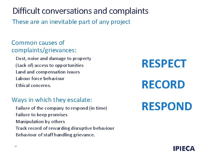 Difficult conversations and complaints These are an inevitable part of any project Common causes