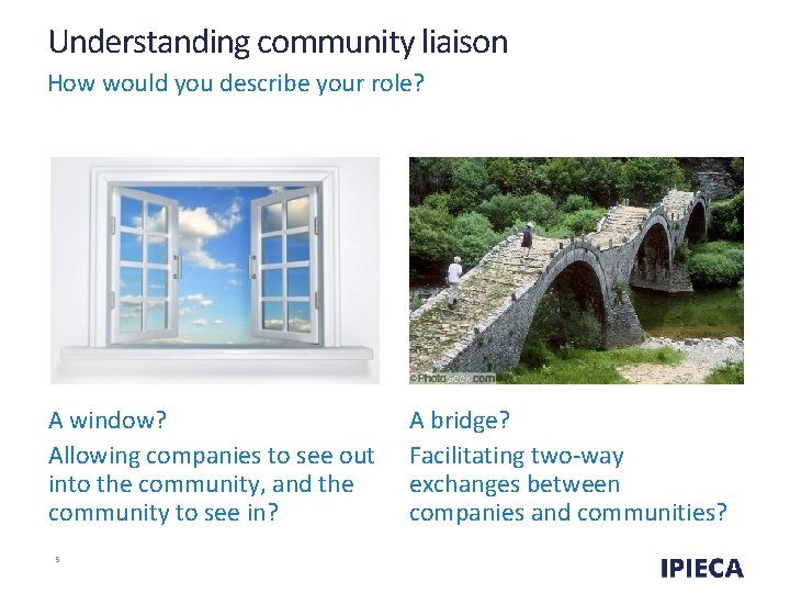 Understanding community liaison How would you describe your role? A window? Allowing companies to