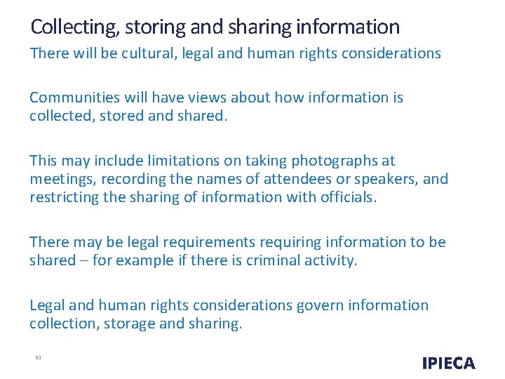 Collecting, storing and sharing information There will be cultural, legal and human rights considerations